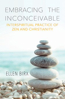 Paperback Embracing the Inconceivable: Interspiritual Practice of Zen and Christianity Book