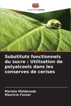 Paperback Substituts fonctionnels du sucre: Utilisation de polyalcools dans les conserves de cerises [French] Book