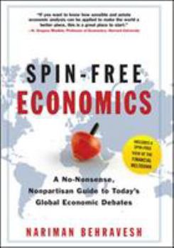 Hardcover Spin-Free Economics: A No-Nonsense Nonpartisan Guide to Today's Global Economic Debates Book