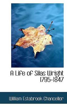 Paperback A Life of Silas Wright 1795-1847 Book