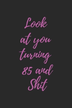 look at you turning 85 and shit Pinky: Notebook birthday gift to celebrate 85th