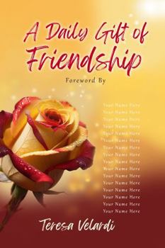 A Daily Gift of Friendship: A Collection of Stories From Friends Around the Globe (The Daily Gift Book Ser.)