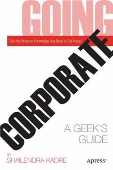 Paperback Going Corporate: A Geek's Guide Book