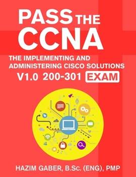 Paperback PASS the CCNA: The Implementing and Administering Cisco Solutions (CCNA) v1.0 200-301 Exam Book