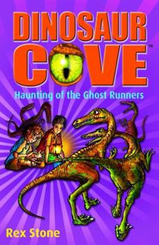 Haunting of the Ghost Runners - Book #16 of the Dinosaur Cove