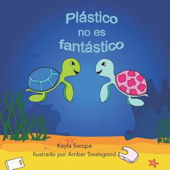 Paperback Plastico no es fantastico: Plastic is not Fantastic [Spanish] Book