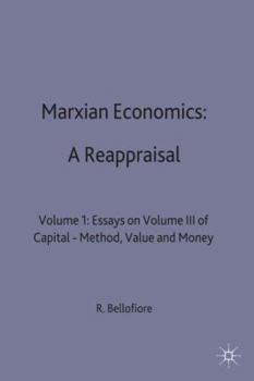 Hardcover Marxian Economics: A Reappraisal: Volume 1: Essays on Volume III of Capital - Method, Value and Money Book
