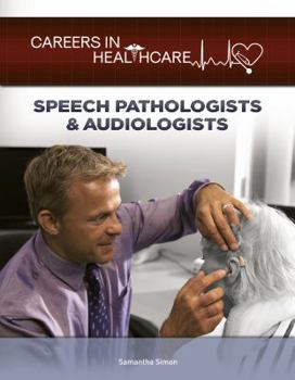 Speech Pathologists & Audiologists - Book  of the Careers in Healthcare