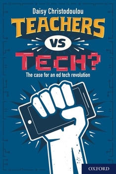 Paperback Teachers Vs Tech?: The Case for an Ed Tech Revolution Book