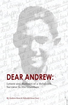 Paperback Dear Andrew: Letters and Memoirs of a Holocaust Survivor to His Grandson Book