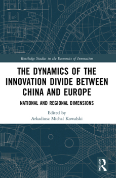 Paperback The Dynamics of the Innovation Divide between China and Europe: National and Regional Dimensions Book