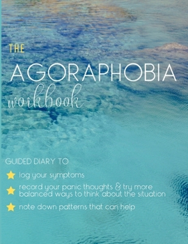 Paperback Agoraphobia Workbook Diary - Guided Journal Symptom Tracker & Dealing With Anxiety And Panic Disorder: Log Down Specific Details When Panic Attack Occ Book