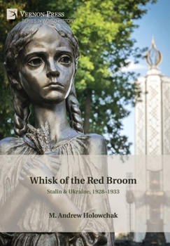 Hardcover Whisk of the Red Broom: Stalin & Ukraine, 1928-1933 Book