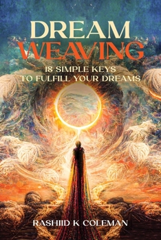 Paperback Dream Weaving: 18 Simple Keys To Fulfill Your Dreams Book