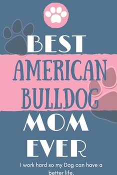 Best  American Bulldog Mom Ever Notebook  Gift: Lined Notebook  / Journal Gift, 120 Pages, 6x9, Soft Cover, Matte Finish