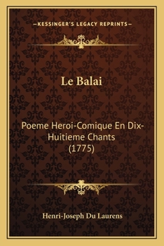 Paperback Le Balai: Poeme Heroi-Comique En Dix-Huitieme Chants (1775) [French] Book