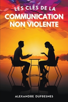 Paperback Les Clés de la Communication Non Violente [French] Book