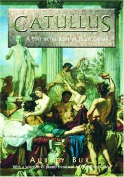 Hardcover Catullus: A Poet in the Rome of Julius Caesar Book