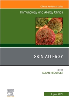 Skin Allergy, an Issue of Immunology and Allergy Clinics of North America, Volume 41-3