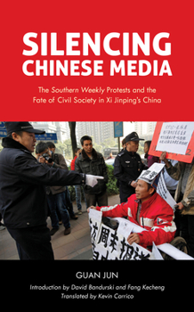 Paperback Silencing Chinese Media: The "Southern Weekly" Protests and the Fate of Civil Society in Xi Jinping's China Book