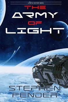 The Army Of Light: A Beta Sector Novel - Book #1 of the Kestrel Saga