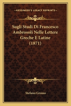 Paperback Sugli Studi Di Francesco Ambrosoli Nelle Lettere Greche E Latine (1871) [Italian] Book