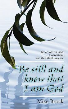 Paperback Be Still and Know That I Am God: Reflections on God, Connection, and the Gift of Presence Book