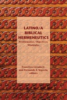 Paperback Latino/a Biblical Hermeneutics: Problematics, Objectives, Strategies Book