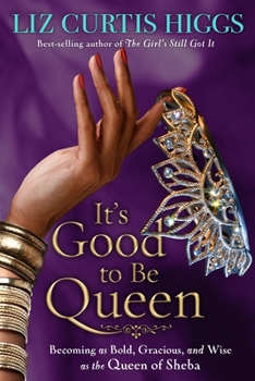 Paperback It's Good to Be Queen: Becoming as Bold, Gracious, and Wise as the Queen of Sheba Book