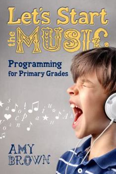 Paperback Let's Start the Music: Programming for Primary Grades Book