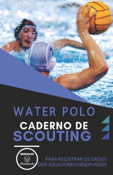 Paperback Water Polo. Caderno de Scouting: Para registrar os dados dos jogadores observados [Portuguese] Book