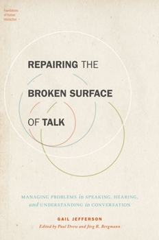 Paperback Repairing the Broken Surface of Talk: Managing Problems in Speaking, Hearing, and Understanding in Conversation Book