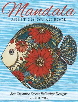 Paperback Mandala Adult Coloring Book: Sea Creature Stress Relieving Designs Book