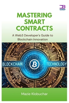 Paperback Mastering Smart Contracts: A Web3 Developer's Guide to Blockchain Innovation Book