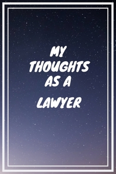 Paperback My thoughts as a Lawyer: Lawyer Career School Graduation Gift Journal / Notebook / Diary / Unique Greeting Card Alternative Book