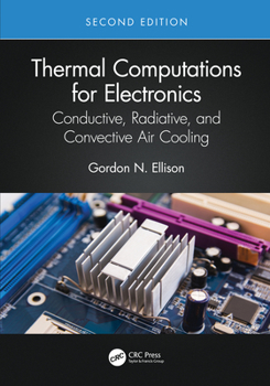 Hardcover Thermal Computations for Electronics: Conductive, Radiative, and Convective Air Cooling Book