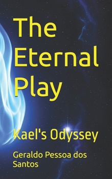 Paperback The Eternal Play: Kael's Odyssey Book