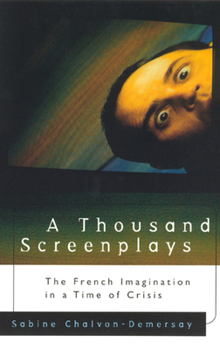 Paperback A Thousand Screenplays: The French Imagination in a Time of Crisis Book