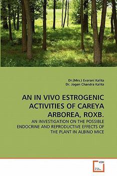 Paperback An in Vivo Estrogenic Activities of Careya Arborea, Roxb. Book