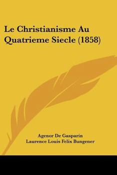 Paperback Le Christianisme Au Quatrieme Siecle (1858) [French] Book