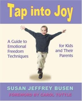 Paperback Tap Into Joy: A Guide to Emotional Freedom Techniques for Kids and Their Parents Book