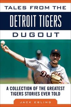 Hardcover Tales from the Detroit Tigers Dugout: A Collection of the Greatest Tigers Stories Ever Told Book