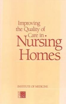 Paperback Improving the Quality of Care in Nursing Homes Book