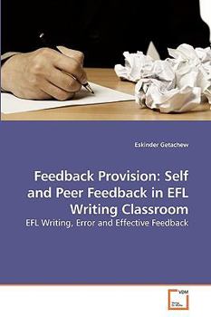Paperback Feedback Provision: Self and Peer Feedback in EFL Writing Classroom Book