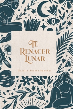 Paperback Tu renacer lunar [Spanish] Book