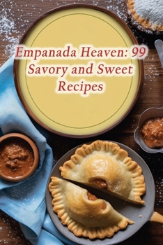 Paperback Empanada Heaven: 99 Savory and Sweet Recipes Book