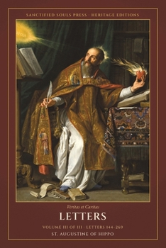 Letters of St. Augustine: a Three-Volume Set (Sanctified Souls Heritage Editions: Letters of St. Augustine)