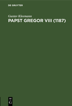 Hardcover Papst Gregor VIII (1187): Inaugural-Dissertation Der Hohen Philosophischen Fakultät Der Universität Jena Zur Erlangung Der Doktorwürde [German] Book