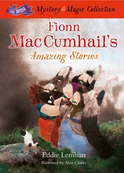 Hardcover Fionn Mac Cumhail's Amazing Stories:: The Irish Mystery and Magic Collection - Book 3 Book