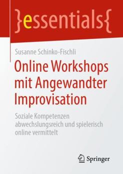 Paperback Online Workshops Mit Angewandter Improvisation: Soziale Kompetenzen Abwechslungsreich Und Spielerisch Online Vermittelt [German] Book